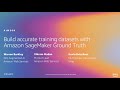 AWS re:Invent 2019: Build accurate training datasets with Amazon SageMaker Ground Truth (AIM308)