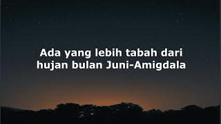 Amigdala-Ada yang lebih tabah dari hujan bulan juni,||Lirik lagu