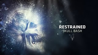 Restrained - Skull Bash