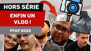 ENFIN UN VLOG ! - FFAP 2022