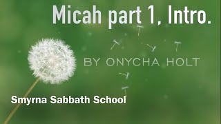 Micah part 1 Introduction by Onycha Holt