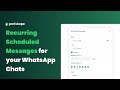Setup Recurring Scheduled Messages for your WhatsApp Groups & Chats