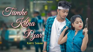 Tumhe  Kitna Pyar Karte Sanam | Latest Hindi Cover Song | Romintic Love Story | Aka Brothers