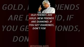 Old friends re gold new friends are..Abdul Kalam | quote about life | motivational | Quotes | Shorts