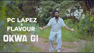 PC Lapez X Flavour - Okwa Gi (Official Video)