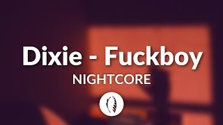 [NIGHTCORE] Dixie - Fuckboy