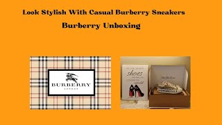 Burberry Unboxing / Look  Stylish With Casual Burberry  Sneakers #fashion #burberry