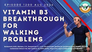 Vitamin B3 Breakthrough for Walking Problems Ep. 1200 AUG 2024