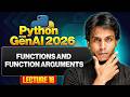 Functions and Function Arguments | Python for Gen AI 2026 | Lecture 16