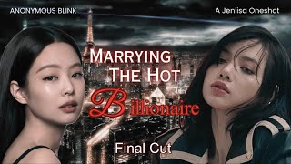 Marrying the Hot Billionaire | Final Cut | 2/2 | Jenlisa ff 🐥🐻