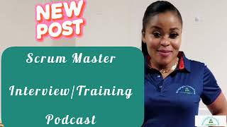 Scrum Master Training/Interview Prep/Podcast