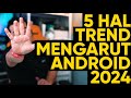 5 Benda Mengarut Pada Android Tahun 2024 Yang Saya Tidak Suka #podcast