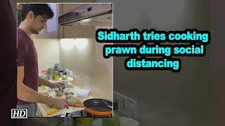 Sidharth tries cooking prawn during social distancing