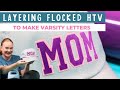 Layering Siser Stripflock Pro to Make DIY Varsity Letters