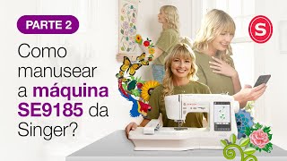 Ensinando como manusear a nova máquina da Singer, a SE9185! | BORDADO