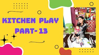Kitchen Play |Part-13  |#learnwithpriyanshi