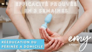 Rééducation du Périnée à Domicile avec la Sonde de Biofeedback Emy -Efficacité prouvée en 3 semaines