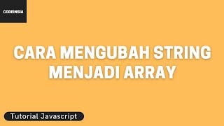 Tutorial Javascript: Cara Mengubah String Menjadi Array