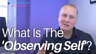 What Is The 'Observing Self'?: Psychotherapy Techniques