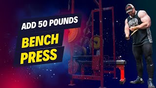 Add 50 POUNDS to Your BENCH PRESS {By the END of the YEAR}