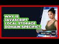 Why Is JavaScript Local Storage Domain-specific? - JavaScript Toolkit