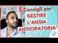 6 Consigli Per Gestire L' ANSIA ANTICIPATORIA