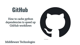 How to cache python dependencies to speed up GitHub workflows