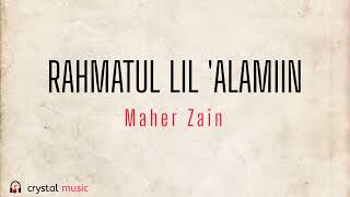 Download Rahmatul Lil 'Alamiin - Maher Zain ( Lirik Arab, Latin & terjemahan ) mp3