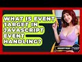 What Is Event Target In JavaScript Event Handling? - JavaScript Toolkit