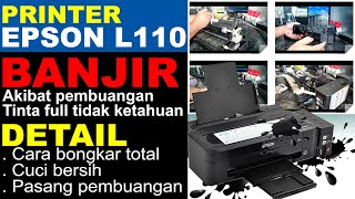 DETAIL CARA BONGKAR TOTAL EPSON L110 KARENA BANJIR TINTA PEMBUANGAN PENUH DAN CARA RAKIT KEMBALI