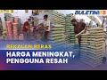 BEKALAN BERAS | Pengguna Rayu Jangan Naikkan Harga