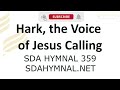 Hark, The Voice Of Jesus Calling Hymn Instrumental With Lyrics | SDA HYMNAL 359