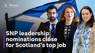 SNP leadership: nominations close for Scotland’s top job