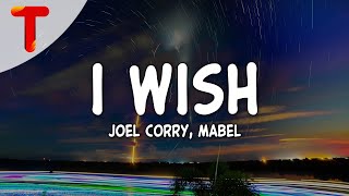 Joel Corry feat. Mabel - I Wish (Lyrics)