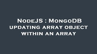 NodeJS : MongoDB updating array object within an array