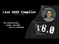Live SASS Compiler v6.0 - Deep dive - Installation, Intro, Settings & Commands