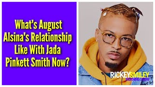 What's August Alsina's Relationship Like With Jada Pinkett Smith Now?