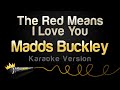 Madds Buckley - The Red Means I Love You (Karaoke Version)