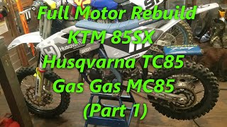 1:11 Full Rebuild (Part 1). KTM 85SX, Husqvarna TC85, Gas Gas MC85. Crankshaft, piston, & bearings