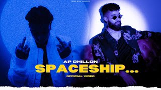 Spaceship - AP Dhillon (Official Video) Gurinder Gill | AP Dhillon New Song