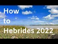 How to Hebrides 2022 Update: Uist and Barra