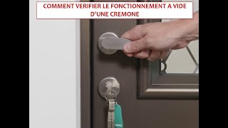 Vérifier le fonctionnement à vide de la crémone d'une porte d'entrée