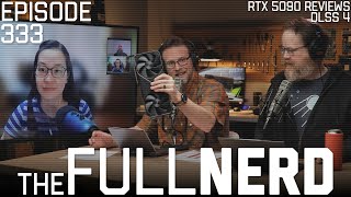 RTX 5090 Reviews, DLSS 4 Discussions \u0026 More | The Full Nerd ep. 333