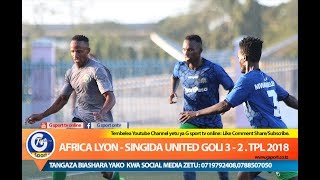 AFRICA LYON vs SINGIDA UNITED GOLI 3 -2  TPL 2018