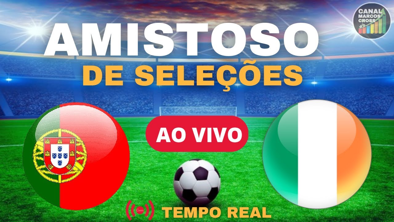 PORTUGAL X IRLANDA AO VIVO | AMISTOSOS DE SELEÇÕES 2024 - YouTube