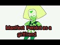 manifest peridot as a girlfriend 💎