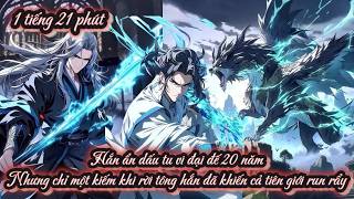 Hắn ẩn dấu tu vi đại đế 20 năm Nhưng chỉ một kiếm khi rời tông hắn đã khiến cả tiên giới run rẩy