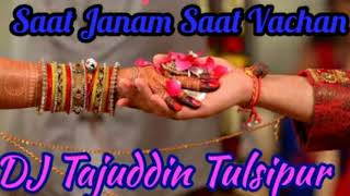 Saat Janam Saat Vachan Love Song Mix By DJ Tajuddin Tulsipur U.P Contact Number +918127516332