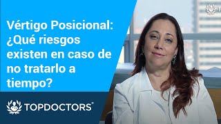 Vértigo Posicional: ¿Qué riesgos existen en caso de no tratarlo a tiempo?