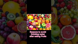 Reasons to avoid drinking water after Fruits | drinking water right after consuming fruits